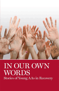 In Our Own Words: Stories of Young Aa's in Recovery