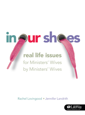 In Our Shoes: Real Life Issues for Ministers' Wives by Ministers' Wives - Lovingood, Rachel, and Landrith, Jennifer