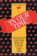 In Our Time: Socialism and the Rise of Labor, 1885 -1905