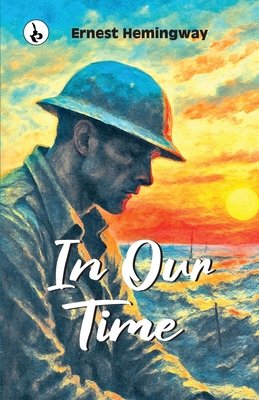 In Our Time - Hemingway, Ernest
