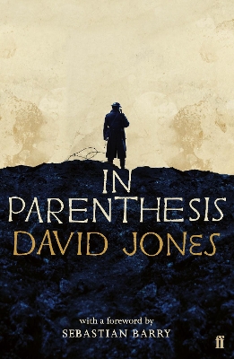 In Parenthesis - Jones, David, and Barry, Sebastian (Foreword by)