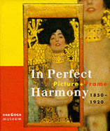 In Perfect Harmony: Picture + Frame, 1850-1920 - Mendgen, Eva A