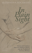 In Plain Sight: Nineteenth-Century American Women's Poetry and the Problem of Literary History