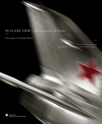 In Plane View: Abstractions of Flight - Russo, Carolyn (Photographer), and Wagstaff, Patty (Foreword by), and Goodyear, Anne Collins (Introduction by)