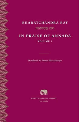 In Praise of Annada - Ray, Bharatchandra, and Bhattacharya, France (Translated by)