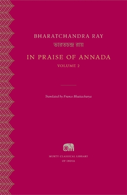 In Praise of Annada - Ray, Bharatchandra, and Bhattacharya, France (Translated by)