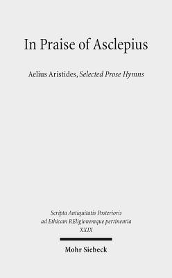 In Praise of Asclepius: Aelius Aristides, Selected Prose Hymns - Russell, Donald A (Editor), and Trapp, Michael (Editor), and Nesselrath, Heinz-Gunther (Editor)