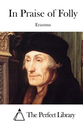 In Praise of Folly - Erasmus, and The Perfect Library (Editor)