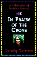 In Praise of the Crone - Morrison, Dorothy, and Morrison