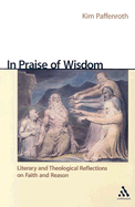 In Praise of Wisdom: Literary and Theological Reflections on Faith and Reason