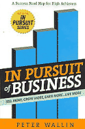 In Pursuit of Business: Sell More, Grow More, Earn More...Live More