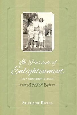 In Pursuit of Enlightenment (on a Shoe-String Budget) - Rivera, Stephanie