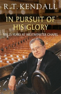 In Pursuit of His Glory: My 25 Years at Westminster Chapel