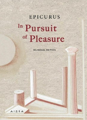 In Pursuit of Pleasure - Epicurus