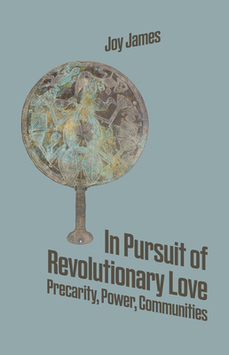 In Pursuit of Revolutionary Love - James, Joy