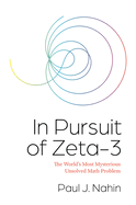 In Pursuit of Zeta-3: The World's Most Mysterious Unsolved Math Problem