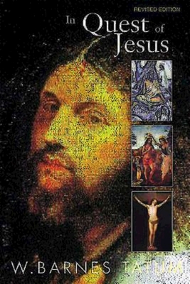 In Quest of Jesus: Revised and Enlarged Edition - Tatum, W Barnes
