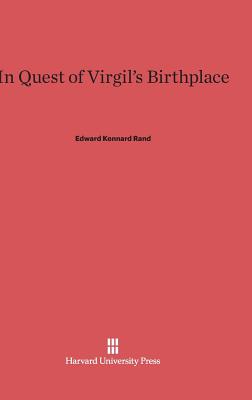 In Quest of Virgil's Birthplace - Rand, Edward Kennard