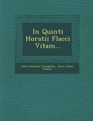 In Quinti Horatii Flacci Vitam... - Tranquillus, Gaius Suetonius