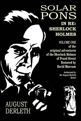 In Re: Sherlock Holmes: The Adventures of Solar Pons - Marcum, David (Foreword by), and Belanger, Derrick (Foreword by), and Starrett, Vincent (Foreword by)