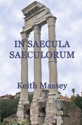 In Saecula Saeculorum - Massey, Keith