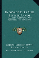 In Savage Isles And Settled Lands: Malaysia, Australasia And Polynesia, 1888-1891 (1892)