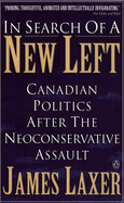In Search of a New Left: Canadian Politics After the Neoconservative Assault