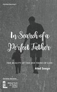 In Search of a Perfect Father: The Beauty of the Doctrine of God