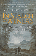 In Search of Aeneas: Classical Myth or Bronze Age Hero?