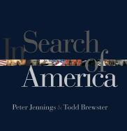 In Search of America - Jennings, Peter, and Brewster, Todd