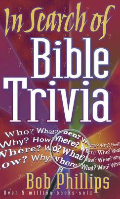 In Search of Bible Trivia - Phillips, Bob