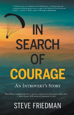 In Search of Courage: An Introvert's Struggle with Addictive Behaviors - Friedman, Steve