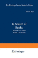 In Search of Equity: Health Needs and the Health Care System - Bayer, Ronald, Professor (Editor)