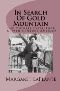 In Search of Gold Mountain: The Chinese Experience In19th Century America