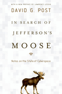 In Search of Jefferson's Moose: Notes on the State of Cyberspace