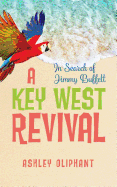 In Search of Jimmy Buffett: A Key West Revival