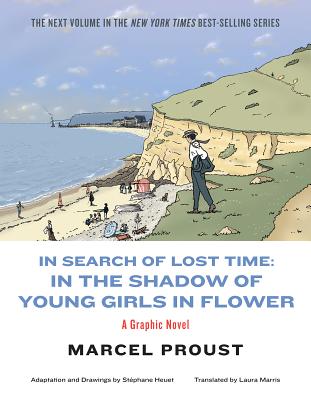In Search of Lost Time: In the Shadow of Young Girls in Flower - Proust, Marcel, and Heuet, Stephane (Adapted by), and Marris, Laura (Translated by)
