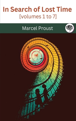 In Search of Lost Time [volumes 1 to 7] - Proust, Marcel