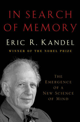 In Search of Memory: The Emergence of a New Science of Mind - Kandel, Eric R, Dr.