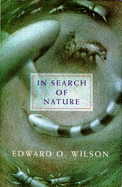 In Search of Nature - Wilson, Edward O.