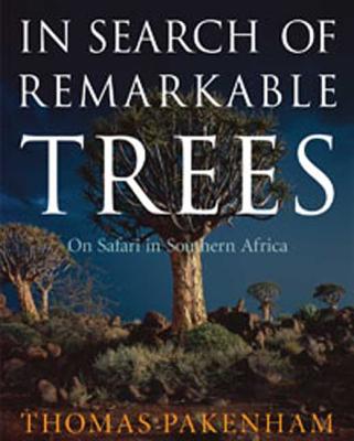 In Search of Remarkable Trees: On Safari in Southern Africa - Pakenham, Thomas