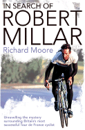 In Search of Robert Millar: Unravelling the Mystery Surrounding Britain's Most Successful Tour de France Cyclist