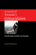 In Search of Rwanda's Gnocidaires: French Justice and the Lost Decades