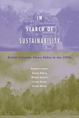 In Search of Sustainability: British Columbia Forest Policy in the 1990s - Cashore, Benjamin, and Howlett, Michael (Editor), and Wilson, Jeremy (Editor)