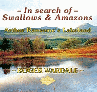 In Search of Swallows and Amazons: Arthur Ransome's Lakeland