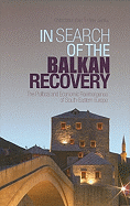 In Search of the Balkan Recovery: The Political and Economic Reemergence of South-Eastern Europe