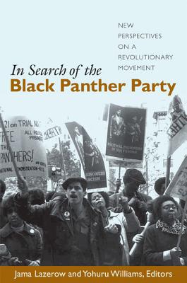 In Search of the Black Panther Party: New Perspectives on a Revolutionary Movement - Lazerow, Jama (Editor)