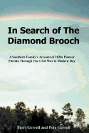 In Search of the Diamond Brooch: A Southern Family's Account of 1820s Pioneer Florida Through the Civil War to Modern Day