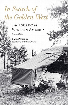 In Search of the Golden West: The Tourist in Western America - Pomeroy, Earl (Preface by), and Deverell, Bill (Introduction by)
