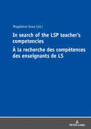 In Search of the Lsp Teacher's Competencies ? La Recherche Des Comp?tences Des Enseignants de Ls